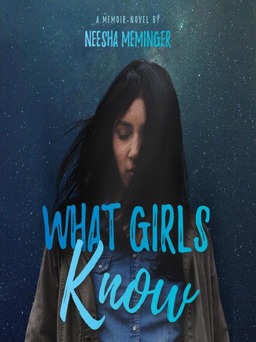 Title details for What Girls Know by Neesha Meminger - Available